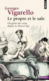 Couverture du livre Le propre et le sale - Georges Vigarello