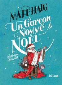 Matt Haig - Chris Mould - Un garçon nommé Noël