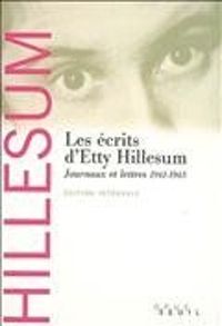 Etty Hillesum - Les Ecrits d'Etty Hillesum 