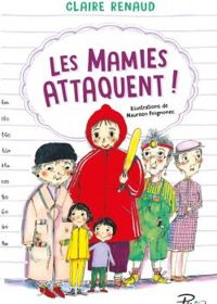 Couverture du livre Les mamies attaquent ! - Claire Renaud