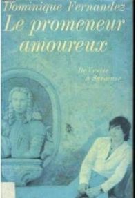 Couverture du livre Promeneur amoureux : De Venise à Syracuse - Dominique Fernandez