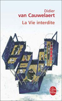 Couverture du livre La Vie interdite - Didier Van Cauwelaert