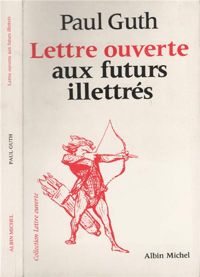 Paul Guth - Lettre Ouverte aux Futurs Illettrés