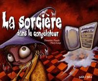 Couverture du livre La sorcière dans le congélateur - Dorothee Piatek