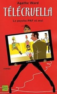 Catherine Siguret - Télécruella : Le psycho-PAF et moi