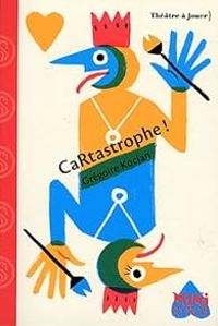 Gregoire Kocjan - Cartastrophe ! : Pièce en un acte et quatre scènes