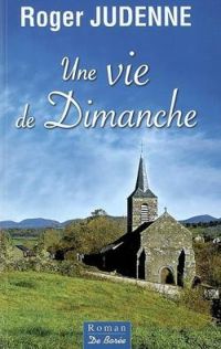 Couverture du livre Une vie de dimanche - Roger Judenne