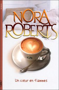 Couverture du livre Un coeur en flammes - Nora Roberts