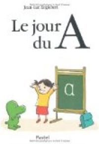 Couverture du livre Le jour du A - Jean Luc Englebert