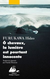 Hideo Furukawa - Ô chevaux, la lumière est pourtant innocente