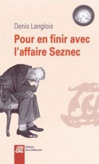 Denis Langlois - Pour en finir avec l'affaire Seznec