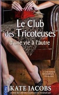 Couverture du livre Le club des tricoteurs : d'une vie à l'autre - Kathleen Jacobs