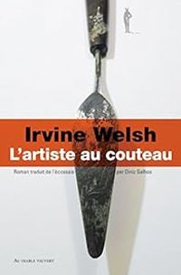 Irvine Welsh - L'artiste au couteau