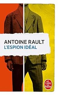 Antoine Rault - L'espion idéal