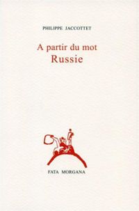 Couverture du livre A partir du mot Russie - Philippe Jaccottet