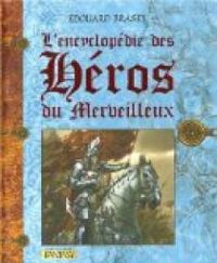 Couverture du livre L'encyclopédie des héros du Merveilleux - Edouard Brasey