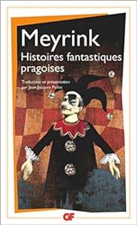 Gustav Meyrink - Histoires fantastiques pragoises