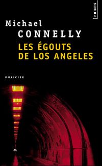 Couverture du livre Les Egouts de Los Angeles - Michael Connelly