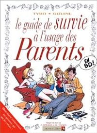 Couverture du livre Le guide de survie à l'usage des parents en BD - Jacky Goupil - Tybo 