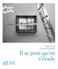 Couverture du livre Il se peut qu'on s'évade - Cathy Ytak - Gerard Rondeau