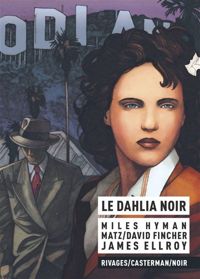 James Ellroy - Miles Hyman(Illustrations) - David Fincher(Scenario) - Le dahlia noir  [ bande dessinée ]