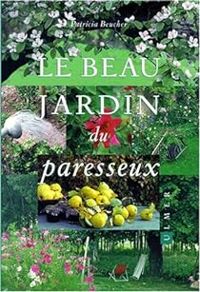 Couverture du livre Le beau jardin du paresseux - Patricia Beucher - Jean Paul Collaert