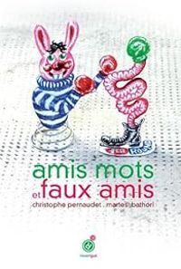 Christophe Pernaudet - Amis mots et faux amis