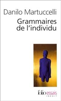 Danilo Martuccelli - Grammaires de l'individu