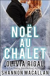 Couverture du livre Noël au chalet - Olivia Rigal - Shannon Macallan