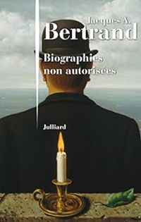 Jacques Andre Bertrand - Biographies non autorisées