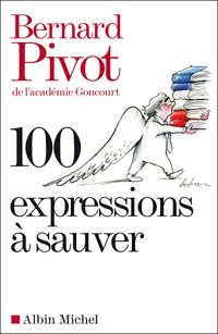 Couverture du livre 100 Expressions à sauver - Bernard Pivot