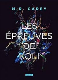 Couverture du livre Les épreuves de Koli - Mike Carey