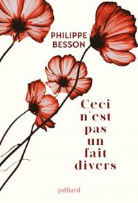 Couverture du livre Ceci n'est pas un fait divers - Philippe Besson