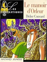 Couverture du livre Le manoir d'Orleur - Didier Convard