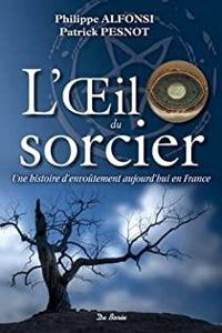 Philippe Alfonsi - Patrick Pesnot - L'oeil du sorcier