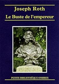 Couverture du livre Le Buste de l'empereur  - Joseph Roth