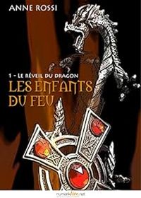 Couverture du livre Les enfants du feu, épisode 1: Le réveil du dragon - Anne Rossi