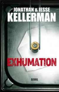 Couverture du livre Exhumation - Jonathan Kellerman - Jesse Kellerman