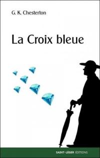 Gilbert Keith Chesterton - La croix bleue