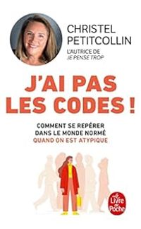 Christel Petitcollin - J'ai pas les codes !