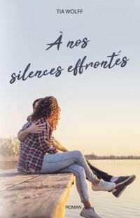 Couverture du livre À nos silences effrontés - Tia Wolff