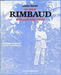 Couverture du livre Un sieur rimbaud se disant negociant - Alain Borer - Philippe Soupault - Arthur Aeschbacher