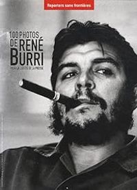 Couverture du livre 100 photos de René Burri pour la liberté de la presse - Reporters Sans Frontieres - Rene Burri