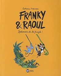 Catherine Meurisse - Franky & Raoul : Spécimens de la jungle !