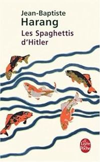 Jean Baptiste Harang - Les Spaghettis d'Hitler