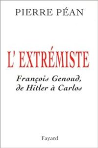 Couverture du livre L'Extrémiste : François Genoud, de Hitler à Carlos - Pierre Pean