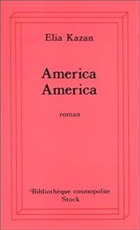 Couverture du livre America America - Elia Kazan