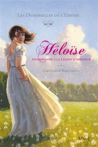 Couverture du livre Héloise, pensionnaire à la légion d'honneur - Gwenale Barussaud