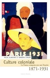 Couverture du livre Culture coloniale 1871-1931  - Pascal Blanchard - Sandrine Lemaire