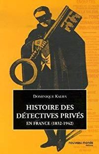 Couverture du livre Histoire des détectives privés en France (1832 - Dominique Kalifa